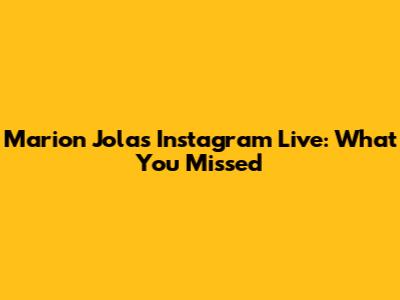 Marion Jola's Instagram Live: What You Missed