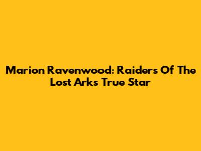 Marion Ravenwood: Raiders Of The Lost Ark's True Star