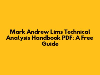 Mark Andrew Lim's Technical Analysis Handbook PDF: A Free Guide
