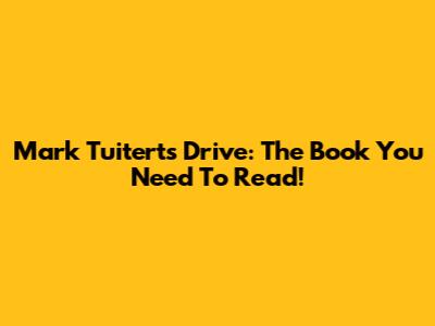 Mark Tuitert's Drive: The Book You Need To Read!