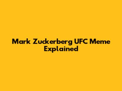 Mark Zuckerberg UFC Meme Explained