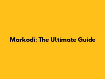 Markodi: The Ultimate Guide