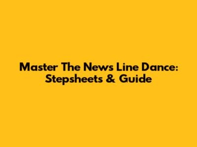 Master 'The News' Line Dance: Stepsheets & Guide