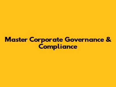 Master Corporate Governance & Compliance