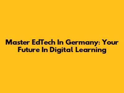 Master EdTech In Germany: Your Future In Digital Learning
