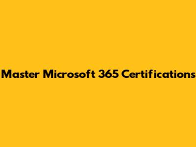 Master Microsoft 365 Certifications