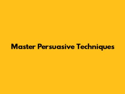 Master Persuasive Techniques