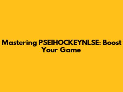 Mastering PSEIHOCKEYNLSE: Boost Your Game