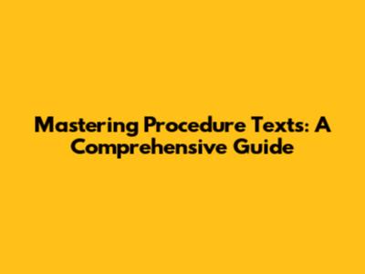 Mastering Procedure Texts: A Comprehensive Guide