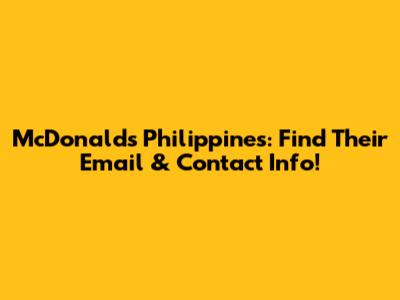 McDonald's Philippines: Find Their Email & Contact Info!
