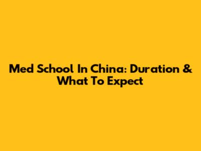 Med School In China: Duration & What To Expect