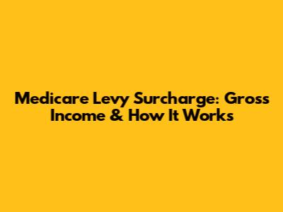 Medicare Levy Surcharge: Gross Income & How It Works