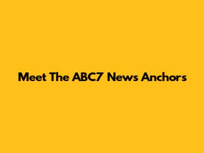 Meet The ABC7 News Anchors