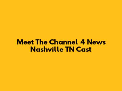 Meet The Channel 4 News Nashville TN Cast