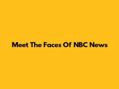 Meet The Faces Of NBC News