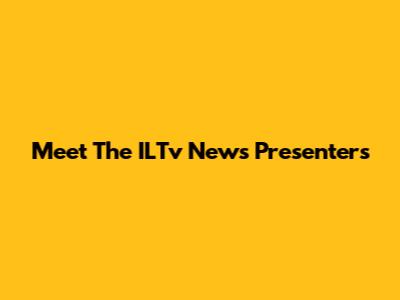 Meet The ILTv News Presenters