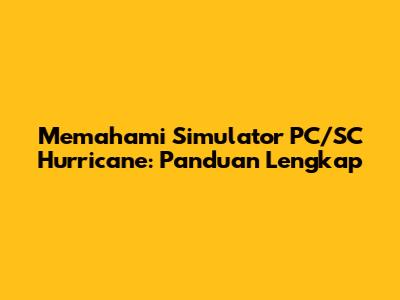 Memahami Simulator PC/SC Hurricane: Panduan Lengkap