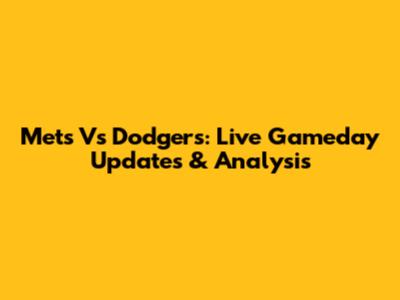 Mets Vs Dodgers: Live Gameday Updates & Analysis