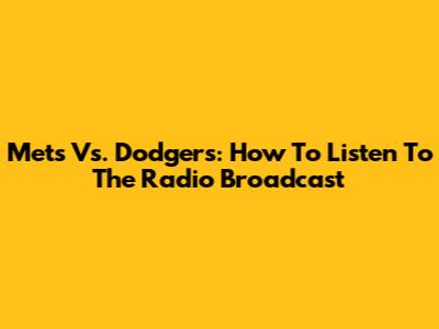 Mets Vs. Dodgers: How To Listen To The Radio Broadcast