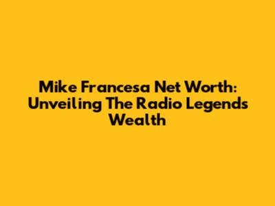 Mike Francesa Net Worth: Unveiling The Radio Legend's Wealth