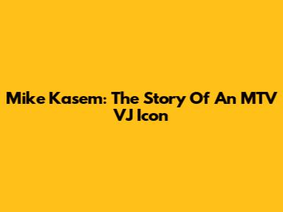 Mike Kasem: The Story Of An MTV VJ Icon