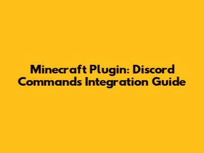 Minecraft Plugin: Discord Commands Integration Guide