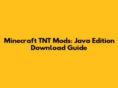 Minecraft TNT Mods: Java Edition Download Guide