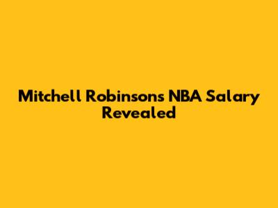 Mitchell Robinson's NBA Salary Revealed