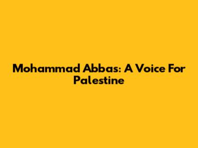 Mohammad Abbas: A Voice For Palestine