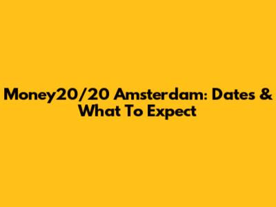 Money20/20 Amsterdam: Dates & What To Expect