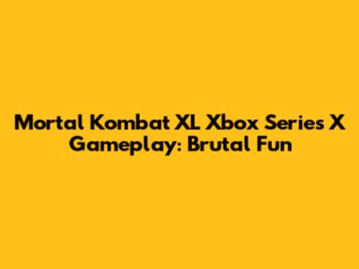 Mortal Kombat XL Xbox Series X Gameplay: Brutal Fun