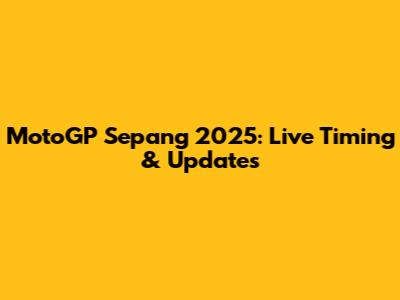 MotoGP Sepang 2025: Live Timing & Updates