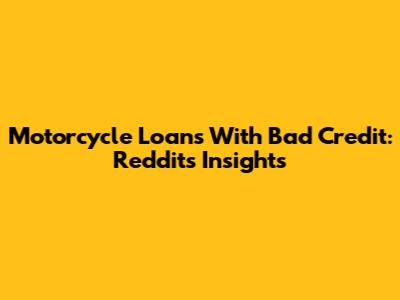 Motorcycle Loans With Bad Credit: Reddit's Insights
