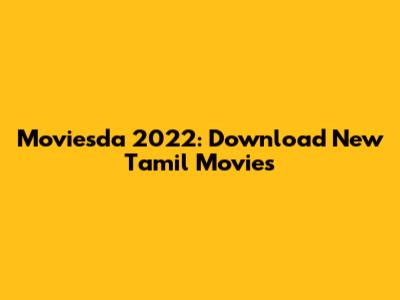 Moviesda 2022: Download New Tamil Movies