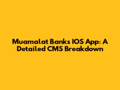 Muamalat Bank's IOS App: A Detailed CMS Breakdown