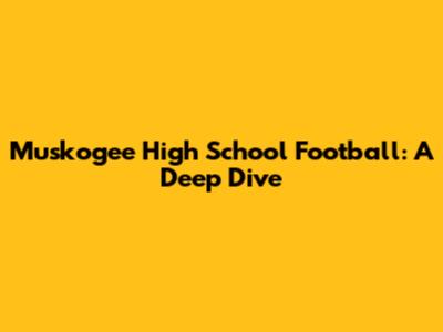 Muskogee High School Football: A Deep Dive
