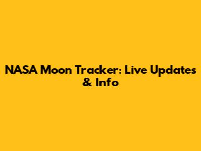 NASA Moon Tracker: Live Updates & Info