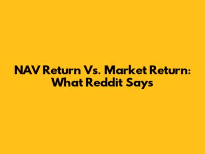 NAV Return Vs. Market Return: What Reddit Says
