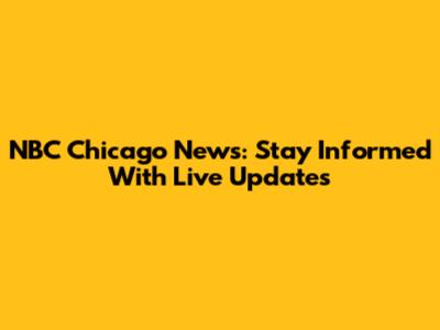 NBC Chicago News: Stay Informed With Live Updates