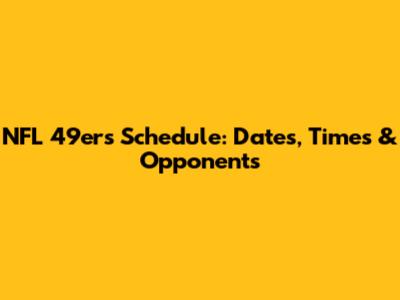 NFL 49ers Schedule: Dates, Times & Opponents