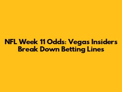 NFL Week 11 Odds: Vegas Insiders Break Down Betting Lines