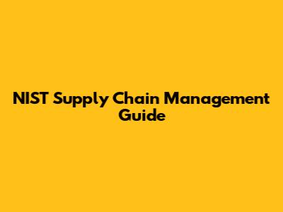 NIST Supply Chain Management Guide