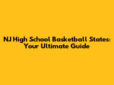 NJ High School Basketball States: Your Ultimate Guide