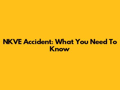 NKVE Accident: What You Need To Know