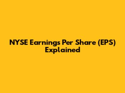 NYSE Earnings Per Share (EPS) Explained