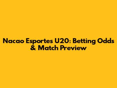 Nacao Esportes U20: Betting Odds & Match Preview