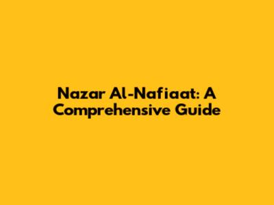 Nazar Al-Nafia'at: A Comprehensive Guide