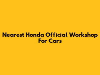 Nearest Honda Official Workshop For Cars