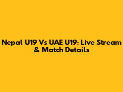Nepal U19 Vs UAE U19: Live Stream & Match Details
