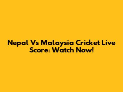 Nepal Vs Malaysia Cricket Live Score: Watch Now!